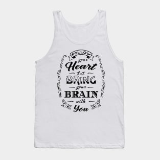 Follow Your Heart Bring Your Brain Funny Romantic Fan Tank Top